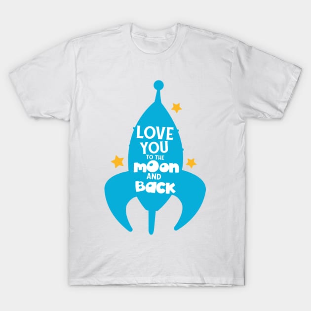 Love You To The Moon And Back, Rocket, Stars T-Shirt by Jelena Dunčević